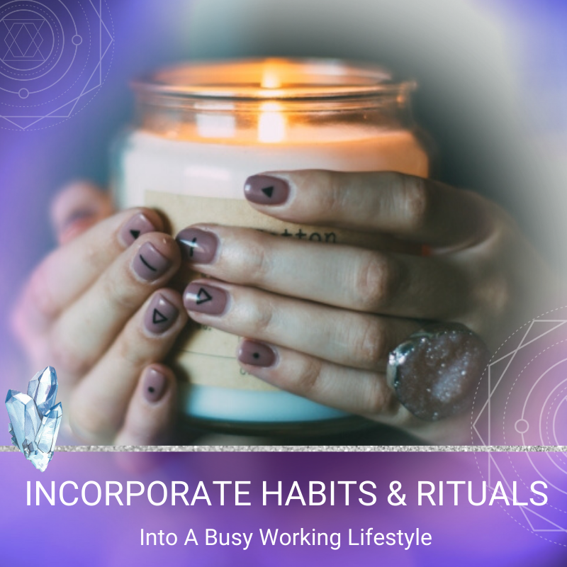 Incorporate Habits and Rituals