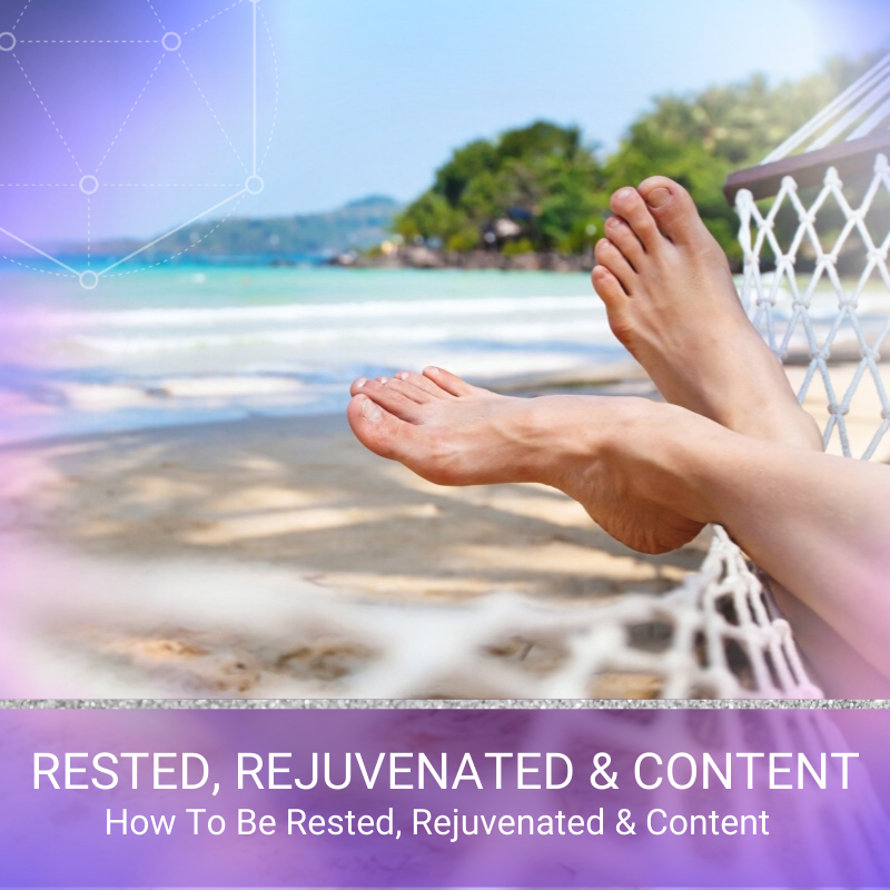 How To Be Rested Rejuvenated And Content